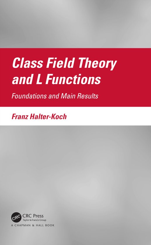 Livre : Class Field Theory and L Functions, Foundations and Main Results par Franz Halter-Koch.