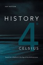 History 4 Celsius Search for a Method in the Age of the Anthropocene Theory in Forms