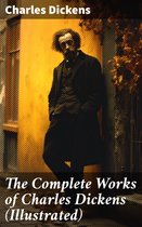 The Complete Works of Charles Dickens (Illustrated)