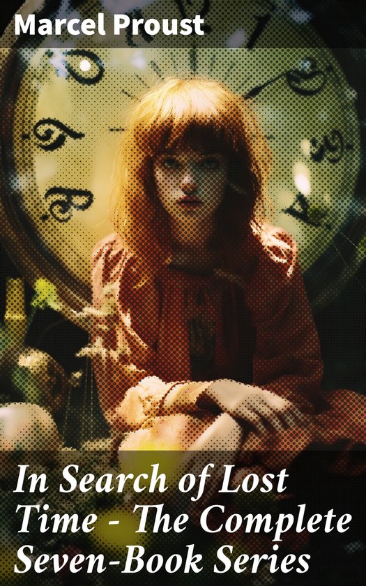 In Search of Lost Time The Complete SevenBook Series (ebook), Marcel