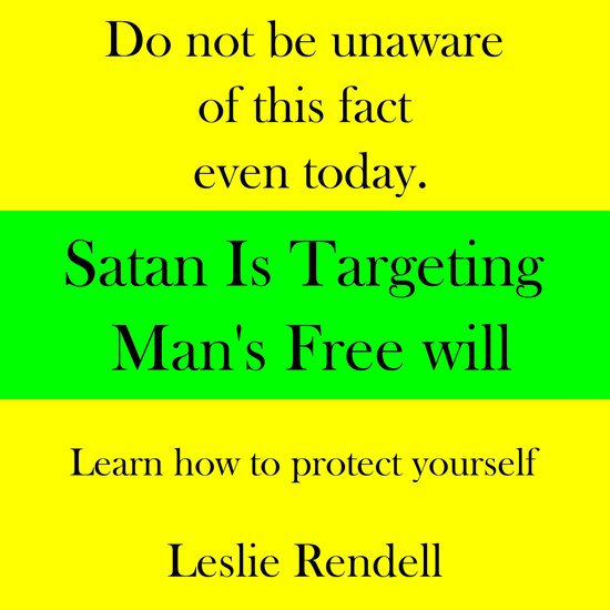 Satan is Targeting Man's Free Will, Leslie Rendell | 9798868776625 ...