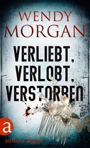 Wendy Morgan Thriller 5 - Verliebt, verlobt, verstorben
