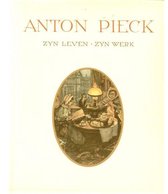 Anton Pieck : zijn leven, zijn werk