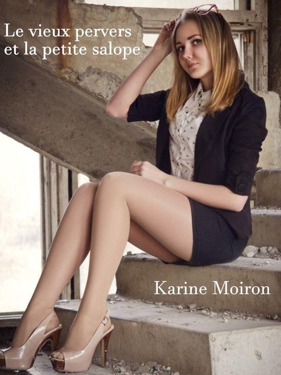 Le Vieux Pervers Et La Petite Salope ebook Karine Moiron 