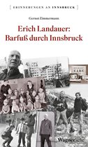 Erinnerungen an Innsbruck 12 - Erich Landauer: Barfuß durch Innsbruck