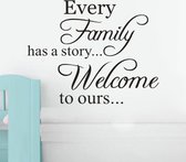 Muur sticker 'Every Family has a story... Welcome to ours...'
