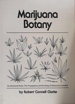 MARIJUANA BOTANY. An Advanced Study: The Propagation and Breeding of Distinctive Cannabis