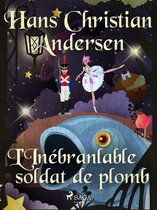 Les Contes de Hans Christian Andersen - L'Inébranlable soldat de plomb