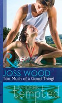 Too Much of a Good Thing? (Mills & Boon Modern Tempted)