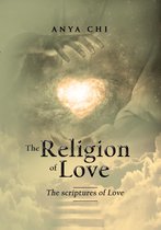 The Religion Of Love: The Scriptures Of Love