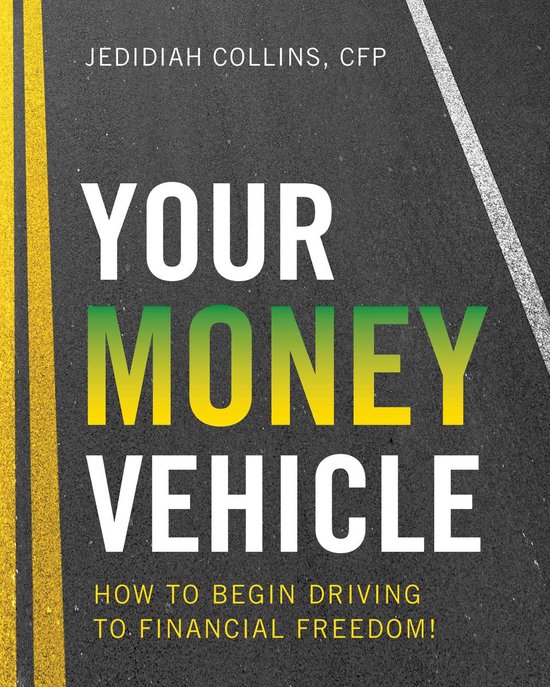Couverture du livre 'Your Money Vehicle: How to Begin Driving to Financial Freedom!' avec une route et le titre en grandes lettres blanches.