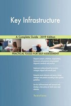 Key Infrastructure A Complete Guide - 2019 Edition