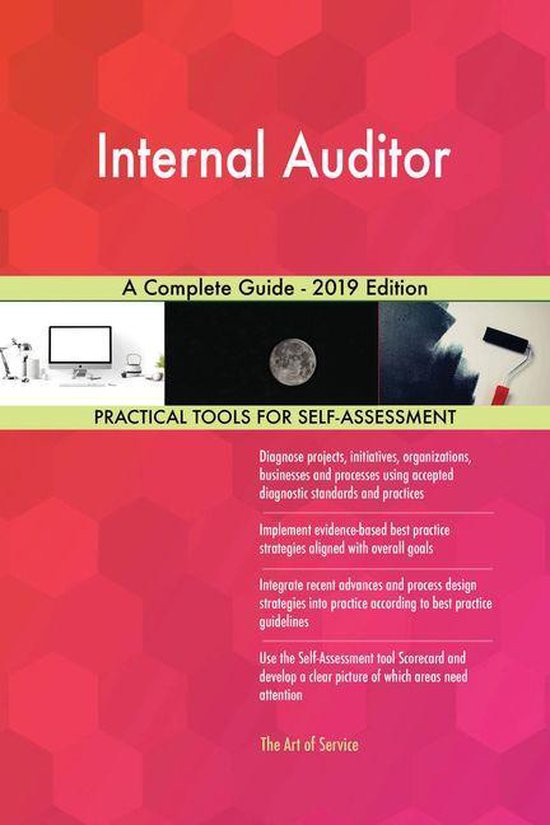 Internal Auditor A Complete Guide - 2019 Edition