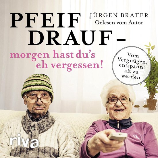 Pfeif drauf – morgen hast du's eh vergessen! - cover
