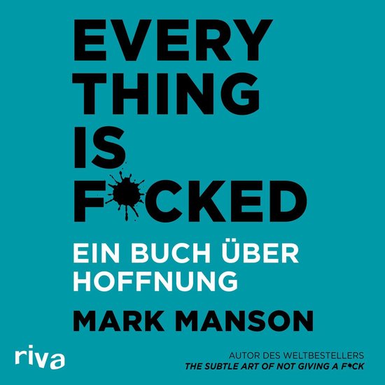 Couverture du livre "EVERYTHING IS FOCKED", "EIN BUCH ÜBER HOFFNUNG" et "MARK MANSON".