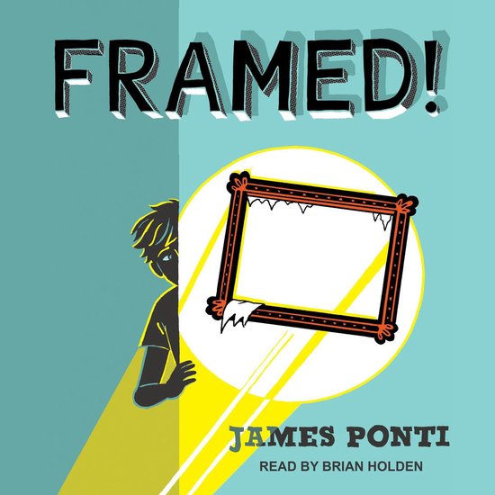 Boekcover van "Framed!". Een jongen kijkt achter een turquoise achtergrond, met een lege, oranje en zwarte fotolijst die wordt belicht. Tegen een gele achtergrond staat 'JAMES PONTI'.