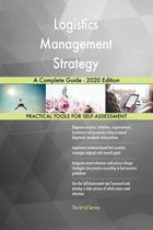 Logistics Management Strategy A Complete Guide - 2020 Edition