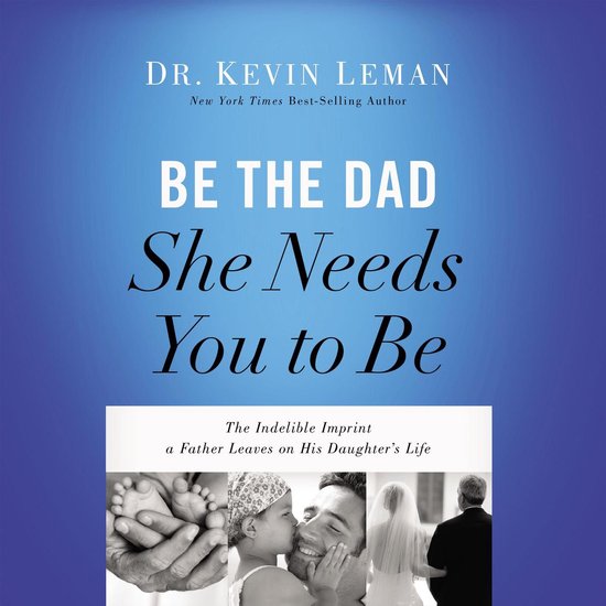 Be the Dad She Needs You to Be - cover