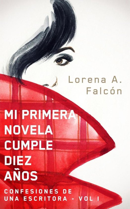 Confesiones de una escritora 1 - Mi primera novela cumple diez años ...