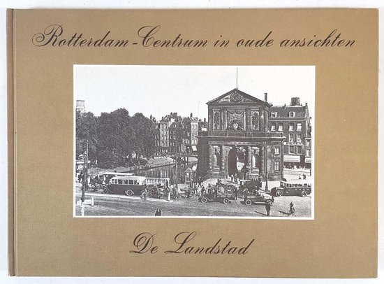 Rotterdam-Centrum in oude ansichten - De Landstad