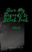 Give My Regards to Black Jack :Vol9