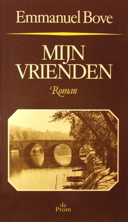 Couverture du livre 'Mijn vrienden' par Emmanuel Bove. Une couverture brune avec le titre et une photo sépia d'un pont en pierre sur une rivière.