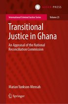 International Criminal Justice Series 25 - Transitional Justice in Ghana
