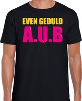 Even geduld A.U.B fun tekst t-shirt zwart heren M