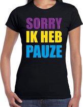 Sorry ik heb pauze fun tekst t-shirt zwart dames - Fun tekst /  Verjaardag cadeau / kado t-shirt S