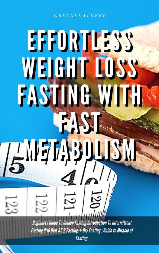 Effortless Weight Loss Fasting With Fast Metabolism Beginners Guide To