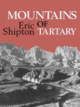 Eric Shipton: The Mountain Travel Books 5 - Mountains of Tartary