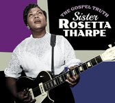 The Gospel Truth + Sister Rosetta Tharpe (+4 Bonus Tracks)
