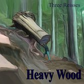 Heavy Wood - Three Reisses (LP)