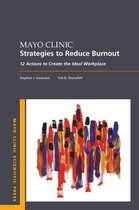 Mayo Clinic Scientific Press - Mayo Clinic Strategies To Reduce Burnout