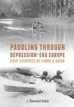 Paddling Through Depression Era Europe: Eight Countries by Canoe & Kayak