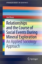 SpringerBriefs in Geoethics - Relationships and the Course of Social Events During Mineral Exploration