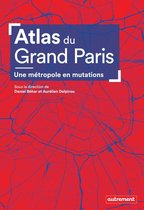 Atlas Monde - Atlas du Grand Paris. Une métropole en mutation