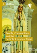 Christianity in Modern China - People, Communities, and the Catholic Church in China
