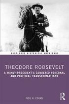 Routledge Historical Americans - Theodore Roosevelt