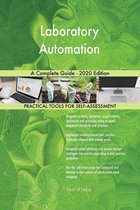 Laboratory Automation A Complete Guide - 2020 Edition