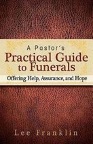 A Pastor's Practical Guide to Funerals