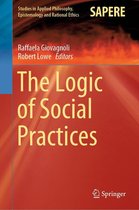 Studies in Applied Philosophy, Epistemology and Rational Ethics 52 - The Logic of Social Practices