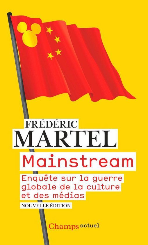 Boekomslag: Rode vlag met Mickey Mouse-logo en Chinese sterren, met "FRÉDÉRIC MARTEL Mainstream Enquête sur la guerre globale de la culture et des médias" tekst.