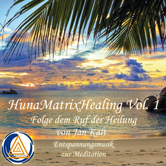Hunamatrixhealing, Vol. 1 Folge dem Ruf der Heilung - cover