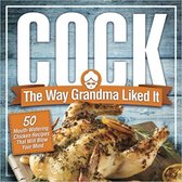 Cock, The Way Grandma Liked It