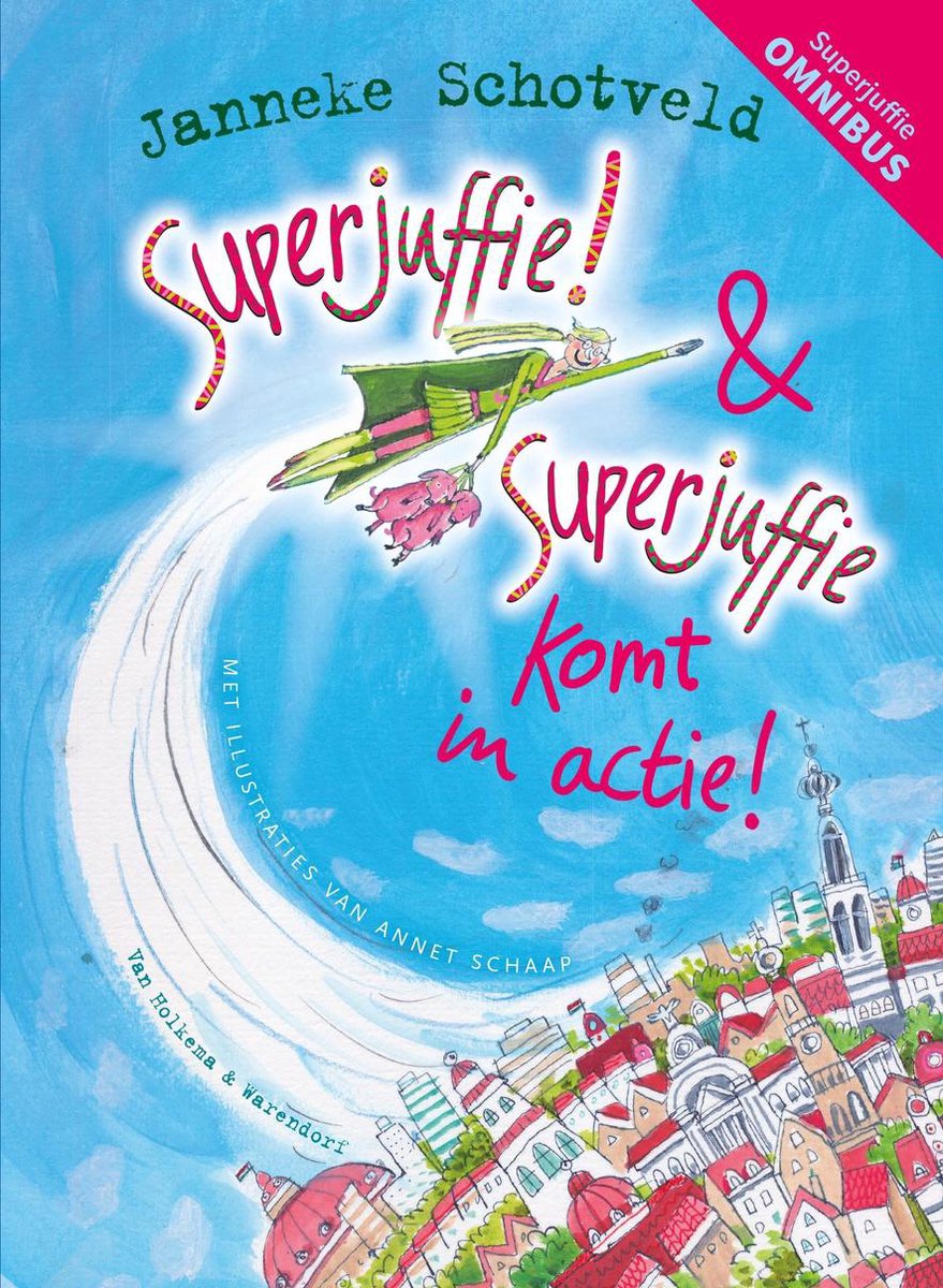 Superjuffie! & Superjuffie komt in actie (deel 1 & 2 gebundeld) - Janneke Schotveld