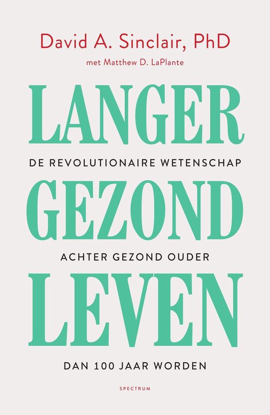 Langer gezond leven - De revolutionaire wetenschap achter gezond ouder dan 100 jaar worden