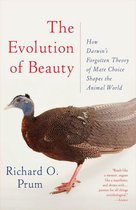 Evolution of Beauty How Darwin's Forgotten Theory of Mate Choice Shapes the Animal World and Us