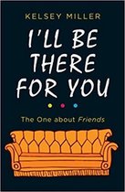 I'll Be There For You