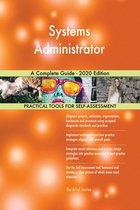 Systems Administrator A Complete Guide - 2020 Edition
